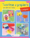 Obrázok - Tvoríme z papiera pre deti od 3 rokov – origami