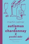 Obrázok - Autismus & Chardonnay 2: Pozdní sběr