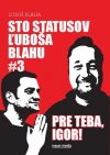 Obrázok - Sto statusov Ľuboša Blahu #3 pre teba, Igor!