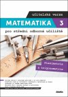 Obrázok - Matematika 3 pro střední odborná učiliště učitelská verze