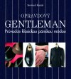 Obrázok - Opravdový gentleman. Průvodce klasickou pánskou módou