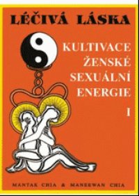 Kniha - Léčivá láska 1 / Kultivace.sexuální energie