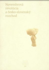 Kniha - Pramene k dejinám Slovenska a Slovákov XIV Novembrová revolúcia a česko-slovenský rozchod