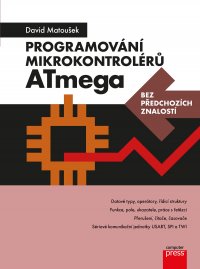 Kniha - Programování mikrokontrolérů ATmega bez předchozích znalostí
