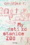Kniha - My deti zo stanice Zoo