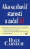 Kniha - Ako sa zbaviť starostí a začať žiť