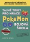 Kniha - Tajné triky pro hráče Pokémon GO: Bojová škola