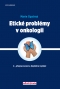 Kniha - Etické problémy v onkologii - 2. přepracované a doplněné vydání