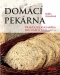 Kniha - Domácí pekárna - Praktická kuchařka pro