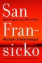 Kniha - San Fransicko : Why Progressives Ruin Ci